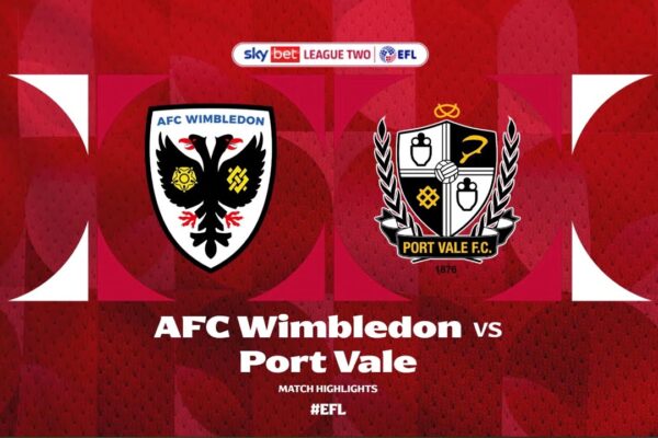 AFC Wimbledon vs Port Vale: Match Recap and Insights